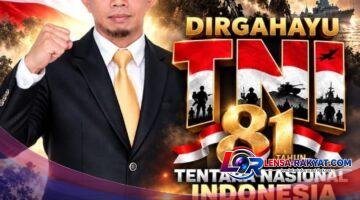Dr. H. Rahman Ucapkan Dirgahayu TNI ke-81: TNI Kuat Bersama Rakyat, Indonesia Berdaulat, Adil dan Makmur